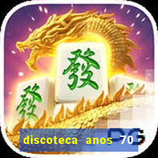 discoteca anos 70 80 90